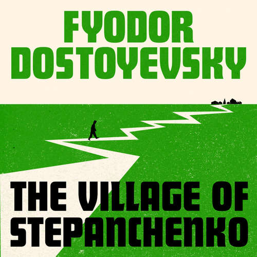 Audiobook The Village of Stepanchikovo - Fyodor Dostoyevsky - Roger May