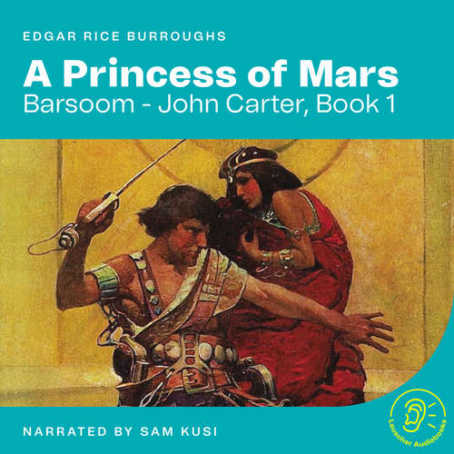 Audiobook A Princess of Mars (Barsoom - John Carter, Book 1) - Edgar Rice Burroughs - Sam Kusi