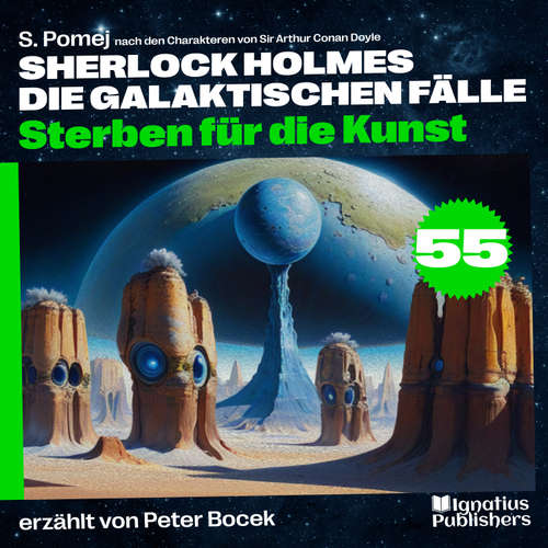 Hoerbuch Sterben für die Kunst (Sherlock Holmes - Die galaktischen Fälle, Folge 55) - Sir Arthur Conan Doyle - Peter Bocek