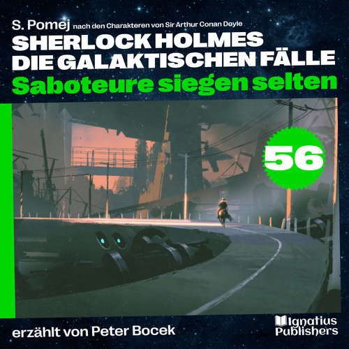 Hoerbuch Saboteure siegen selten (Sherlock Holmes - Die galaktischen Fälle, Folge 56) - Sir Arthur Conan Doyle - Peter Bocek