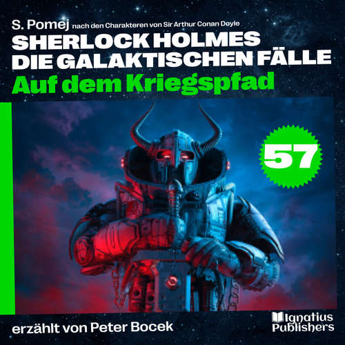 Hoerbuch Auf dem Kriegspfad (Sherlock Holmes - Die galaktischen Fälle, Folge 57) - Sir Arthur Conan Doyle - Peter Bocek