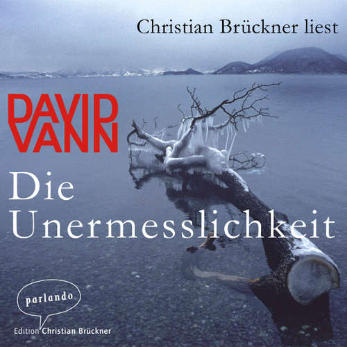 Hoerbuch Die Unermesslichkeit (Autorisierte Lesefassung) - David Vann - Christian Brückner