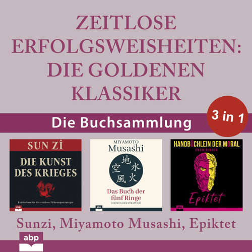 Hoerbuch Zeitlose Erfolgsweisheiten - Die goldenen Klassiker - Sunzi - Alexander Bolte
