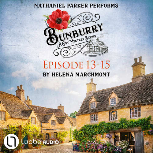Audiobook Bunburry - A Cosy Mystery Compilation, Episode 13-15 - Helena Marchmont - Nathaniel Parker