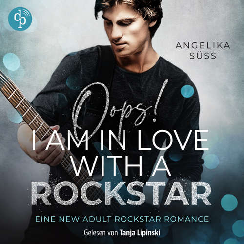 Hoerbuch Oops! I am in love with a Rockstar - Angelika Süss - Tanja Lipinski