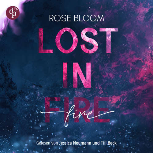 Hoerbuch Lost in Fire - Dark Romance - Bad Hero Romance - Rose Bloom - Jessica Neumann