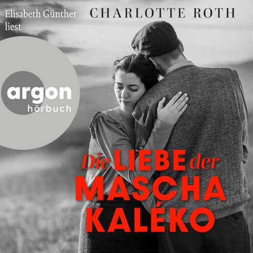 Hoerbuch Die Liebe der Mascha Kaléko - Charlotte Roth - Elisabeth Günther
