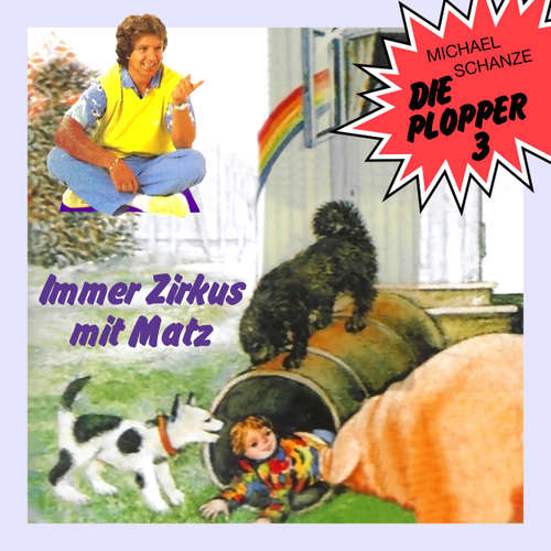 Hoerbuch Die Plopper, Folge 3: Immer Zirkus mit Matz - Michael Schanze - Saskia Weckler