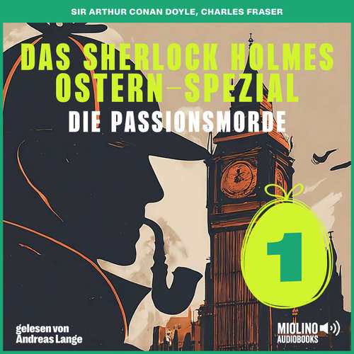 Hoerbuch Das Sherlock Holmes Ostern-Spezial (Die Passionsmorde, Folge 1) - Charles Fraser - Andreas Lange