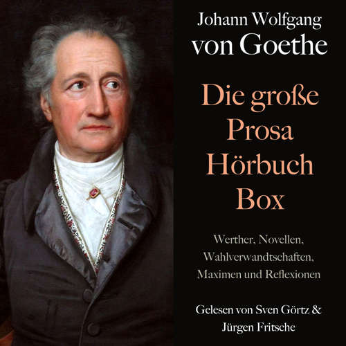 Hoerbuch Johann Wolfgang von Goethe: Die große Prosa Hörbuch Box - Johann Wolfgang von Goethe - Sven Görtz