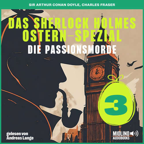 Hoerbuch Das Sherlock Holmes Ostern-Spezial (Die Passionsmorde, Folge 3) - Charles Fraser - Andreas Lange