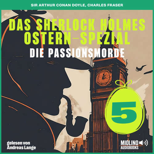 Hoerbuch Das Sherlock Holmes Ostern-Spezial (Die Passionsmorde, Folge 5) - Sir Arthur Conan Doyle - Andreas Lange