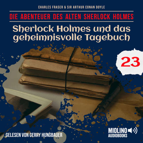 Hoerbuch Sherlock Holmes und das geheimnisvolle Tagebuch (Die Abenteuer des alten Sherlock Holmes, Folge 23) - Sir Arthur Conan Doyle - Gerry Hungbauer