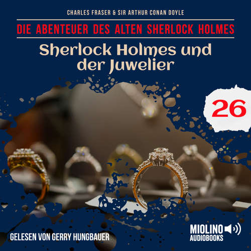 Hoerbuch Sherlock Holmes und der Juwelier (Die Abenteuer des alten Sherlock Holmes, Folge 26) - Sir Arthur Conan Doyle - Gerry Hungbauer