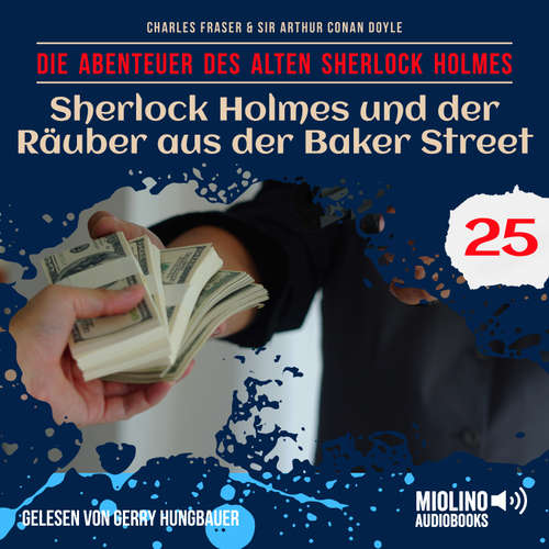 Hoerbuch Sherlock Holmes und der Räuber aus der Baker Street (Die Abenteuer des alten Sherlock Holmes, Folge 25) - Sir Arthur Conan Doyle - Gerry Hungbauer