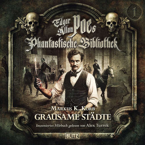 Hoerbuch Edgar Allan Poe's Phantastische Bibliothek - Inszenierte Lesung - Folge 1: Grausame Städte - Markus K. Korb - Alex Turrek