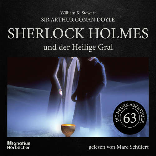 Hoerbuch Sherlock Holmes und der Heilige Gral (Die neuen Abenteuer, Folge 63) - Sir Arthur Conan Doyle - Marc Schülert