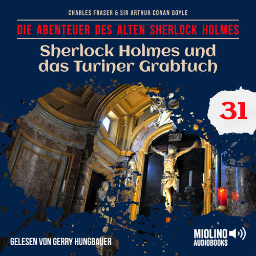 Hoerbuch Sherlock Holmes und das Turiner Grabtuch (Die Abenteuer des alten Sherlock Holmes, Folge 31) - Sir Arthur Conan Doyle - Gerry Hungbauer