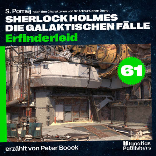 Hoerbuch Erfinderleid (Sherlock Holmes - Die galaktischen Fälle, Folge 61) - Sir Arthur Conan Doyle - Peter Bocek