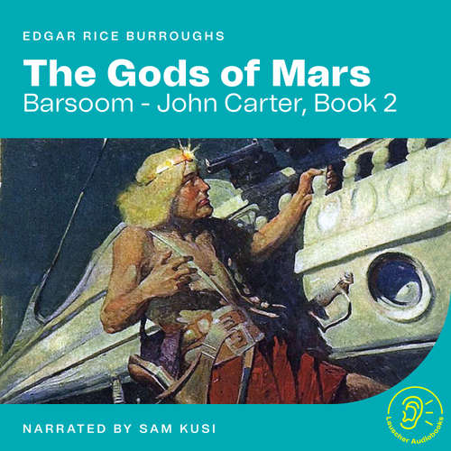 Audiobook The Gods of Mars (Barsoom - John Carter, Book 2) - Edgar Rice Burroughs - Sam Kusi