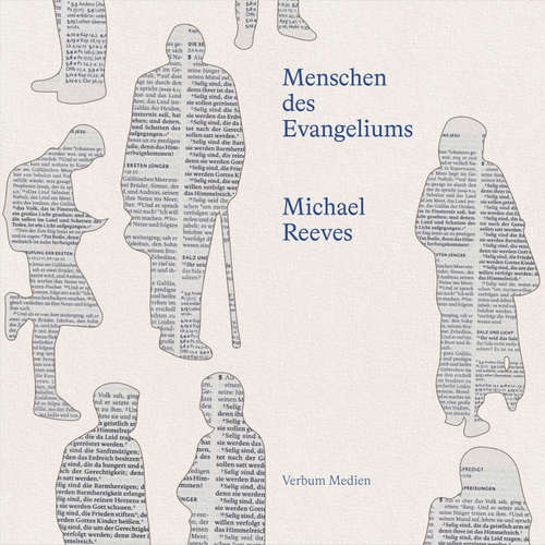 Hoerbuch Menschen des Evangeliums - Michael Reeves - Nicola Vollkommer
