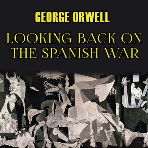 Audiobook Looking Back On The Spanish War - George Orwell - Peter Coates