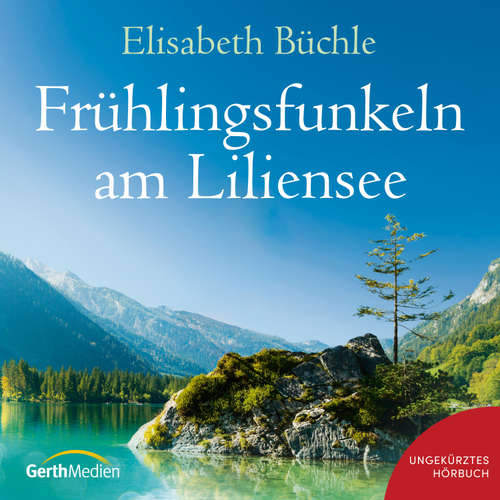 Hoerbuch Frühlingsfunkeln am Liliensee - Elisabeth Büchle - Joanna Lemonnier