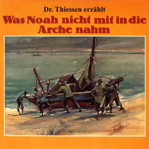 Hoerbuch Was Noah nicht mit in die Arche nahm - Dr. John Thiessen - Dr. John Thiessen