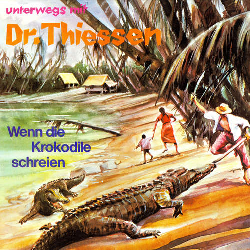 Hoerbuch Wenn die Krokodile schreien - Dr. John Thiessen - Dr. John Thiessen