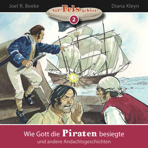 Hoerbuch Wie Gott die Piraten besiegte und andere Andachtsgeschichten - Joel R. Beeke - Daniel Kopp