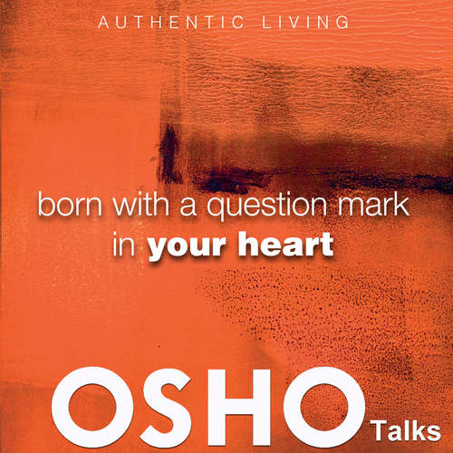 Audiobook Born with a Question Mark in Your Heart - OSHO - Osho