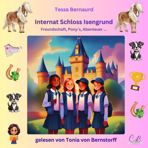 Hoerbuch Internat Schloss Isengrund - Freundschaft, Pony´s, Abenteuer... - Tessa Bernaud - Tonia von Bernstorff