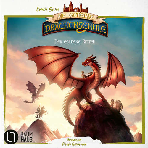 Hoerbuch Der goldene Ritter - Die geheime Drachenschule - Die Vorgeschichte, Teil 2 - Emily Skye - Philipp Schepmann