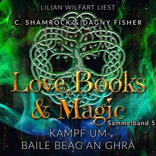 Hoerbuch Kampf um Baile Beag An Ghrà: Love, Books & Magic - Sammelband 5 (Sammelbände Love, Books & Magic) - C. Shamrock - Lilian Wilfart