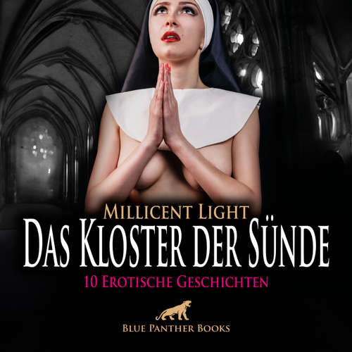 Hoerbuch Das Kloster der Sünde / 10 Geile erotische Geschichten / Erotik Audio Story / Erotisches Hörbuch - Millicent Light - Veruschka Blum