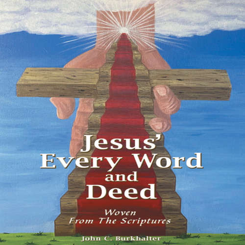 Audiobook Jesus' Every Word and Deed - John C. Burkhalter - Tony Messano