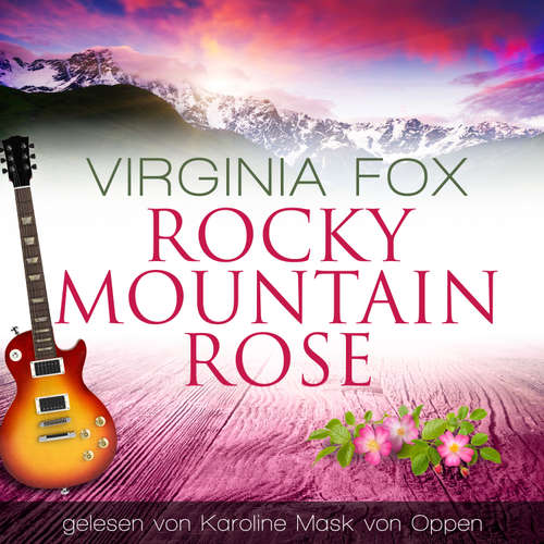 Hoerbuch Rocky Mountain Rose - Virginia Fox - Karoline Mask von Oppen