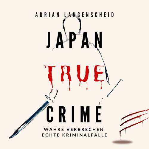 Hoerbuch Japan True Crime - Adrian Langenscheid - Annika Foot