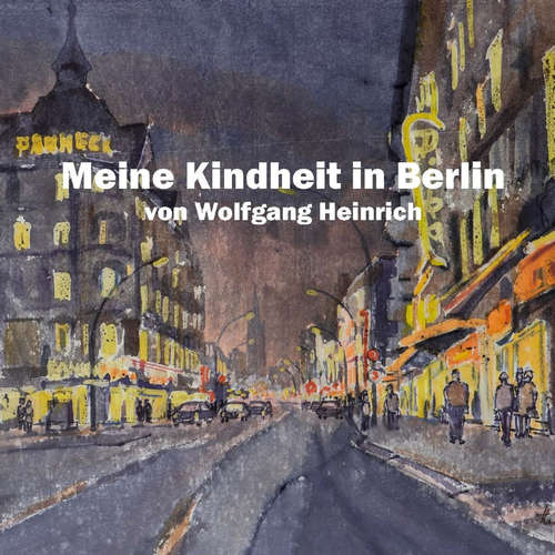 Hoerbuch Meine Kindheit in Berlin - Wolfgang Heinrich - Uli Höhmann