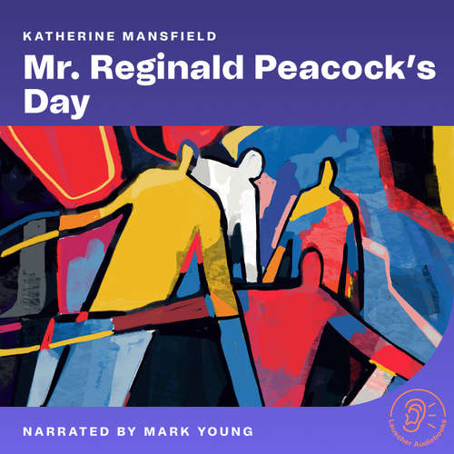 Audiobook Mr. Reginald Peacock's Day - Katherine Mansfield - Mark Young