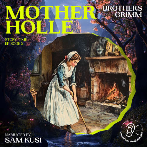 Audiobook Mother Holle (Story Time, Episode 21) - Brothers Grimm - Sam Kusi
