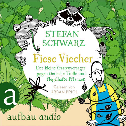Hoerbuch Fiese Viecher - Der kleine Gartenversager gegen tierische Trolle und flegelhafte Pflanzen - Stefan Schwarz - Urban Priol