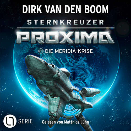 Hoerbuch Die Meridia-Krise - Sternkreuzer Proxima, Folge 21 - Dirk van den Boom - Matthias Lühn