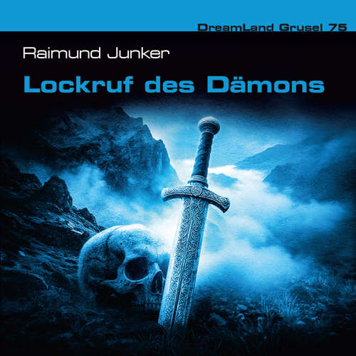 Hoerbuch Dreamland Grusel, Folge 75: Lockruf des Dämons - Raimund Junker - Tobias Kluckert