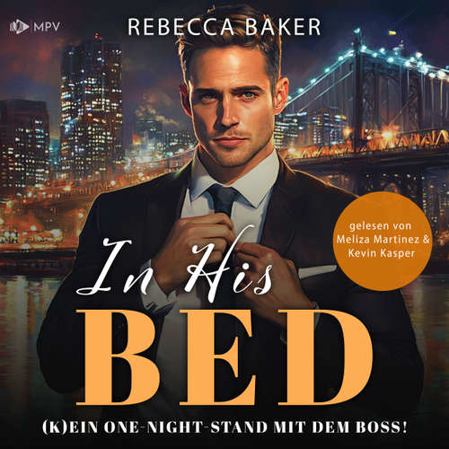 Hoerbuch In His Bed (K)Ein One-Night-Stand mit dem Boss! - Unexpected Lovestories, Buch 10 (ungekürzt) - Rebecca Baker - Meliza Martinez