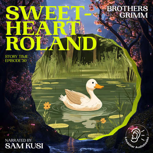 Audiobook Sweetheart Roland (Story Time, Episode 30) - Brothers Grimm - Sam Kusi
