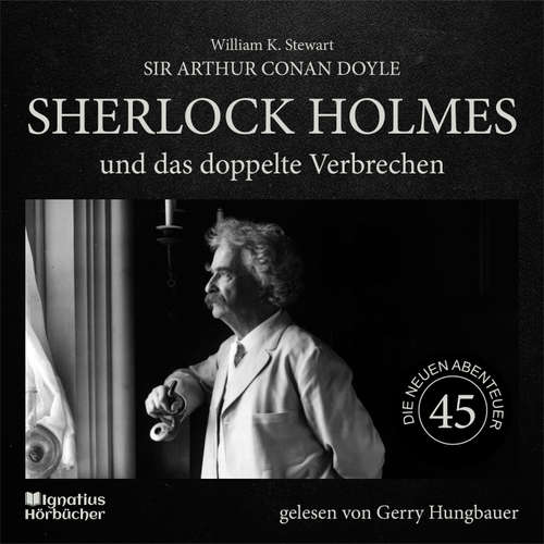 Hoerbuch Sherlock Holmes und das doppelte Verbrechen (Die neuen Abenteuer, Folge 45) - Sir Arthur Conan Doyle - Gerry Hungbauer