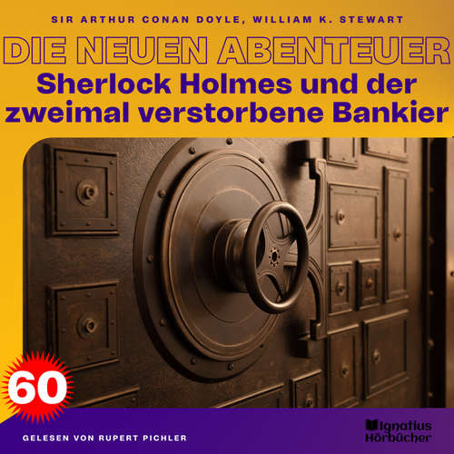 Hoerbuch Sherlock Holmes und der zweimal verstorbene Bankier (Die neuen Abenteuer, Folge 60) - Sir Arthur Conan Doyle - Rupert Pichler