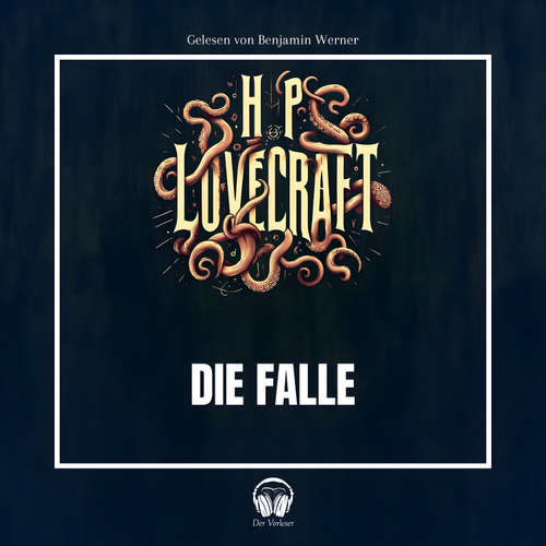 Hoerbuch Die Falle - Howard Phillips Lovecraft - Benjamin Werner