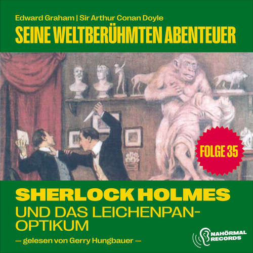 Hoerbuch Sherlock Holmes und das Leichenpanoptikum (Seine weltberühmten Abenteuer, Folge 35) - Sir Arthur Conan Doyle - Gerry Hungbauer